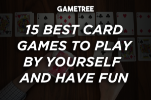 15 Best Solo Card Games To Play By Yourself And Have Fun