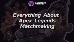Everything About Apex Legends Matchmaking: How It Works And Features To Expect